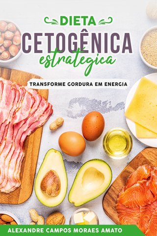 Capa: A Dieta Cetogênica Estratégica