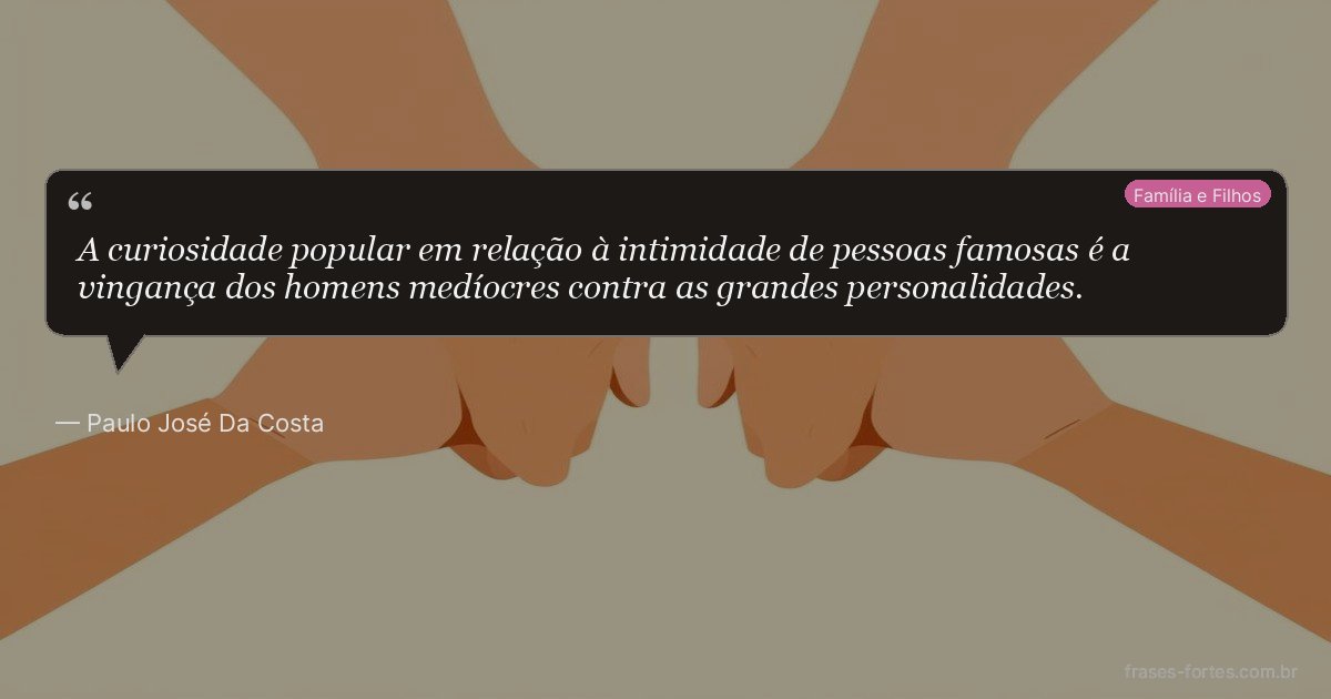 Frase de Paulo José Da Costa