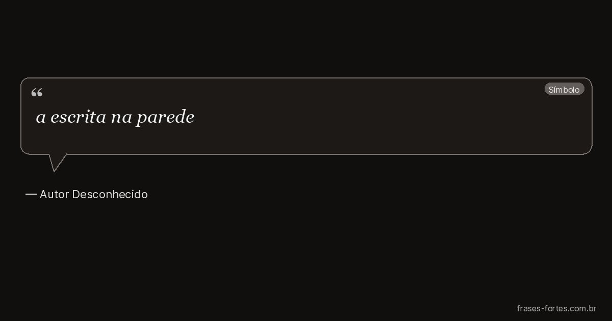 Frase de Autor Desconhecido
