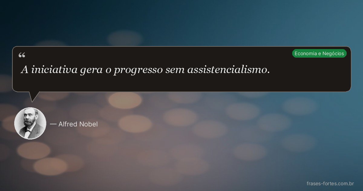 Frase de Alfred Nobel