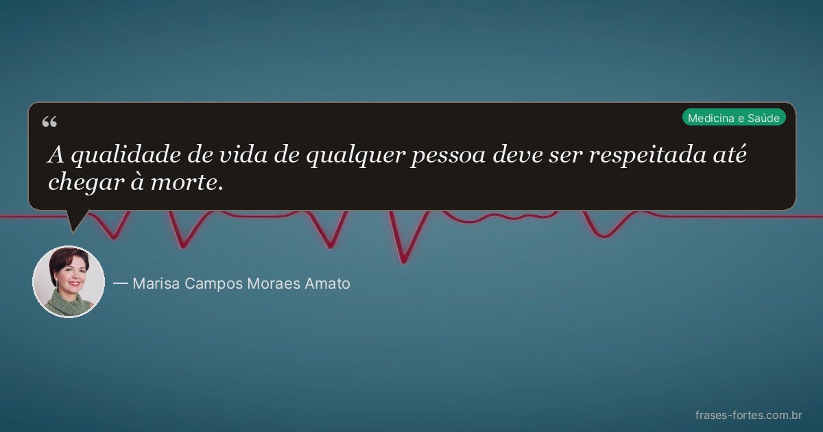 Frase de Marisa Campos Moraes Amato