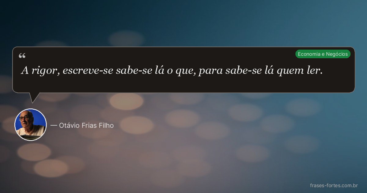 Frase de Otávio Frias Filho