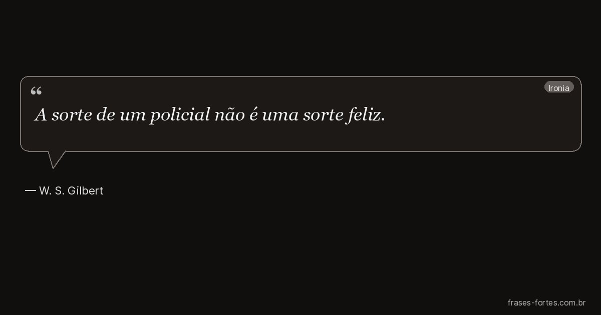 Frase de W. S. Gilbert