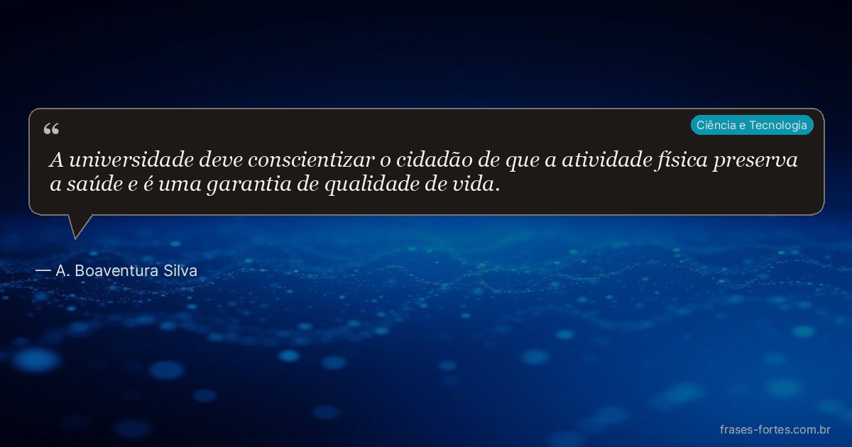 Frase de A. Boaventura Silva