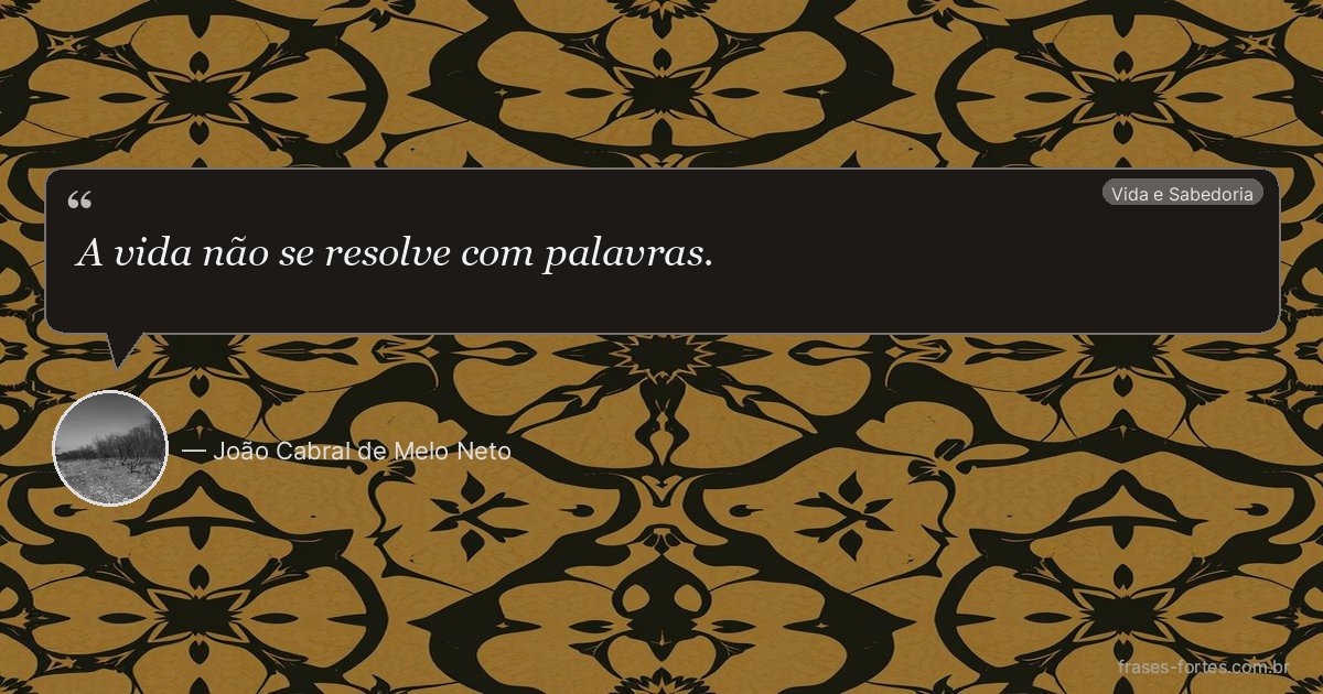 Frase de João Cabral de Melo Neto