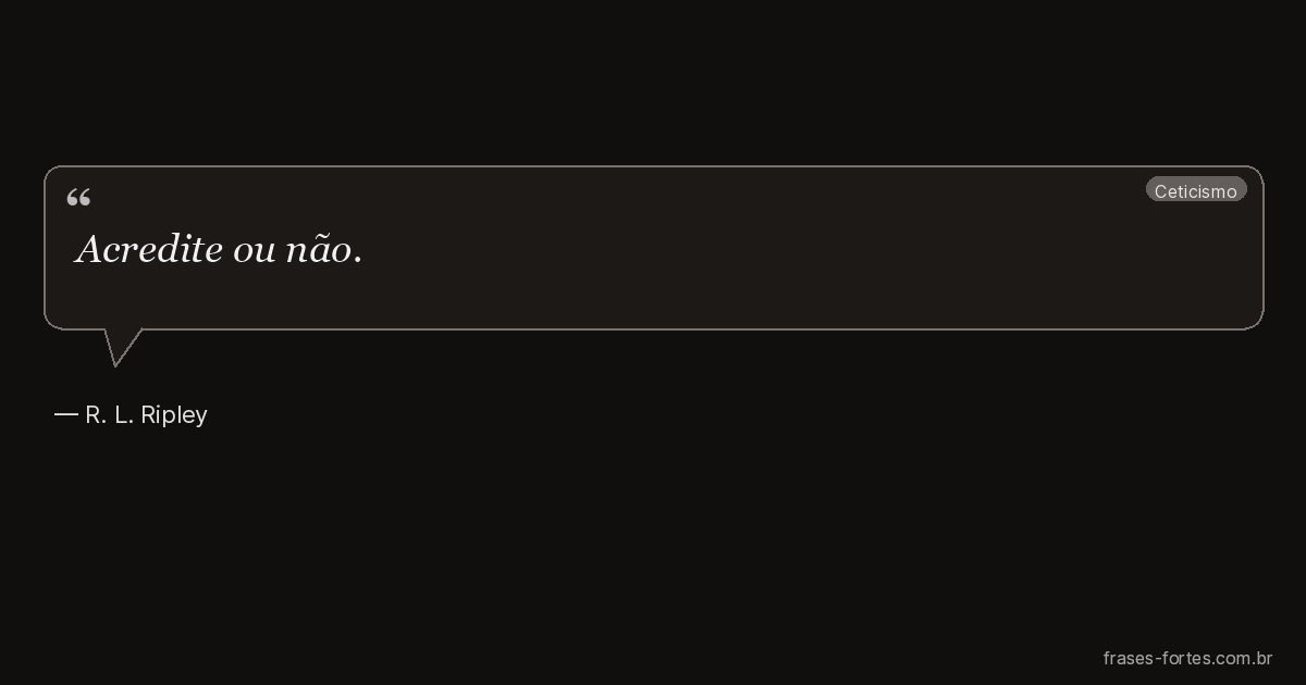 Frase de R. L. Ripley