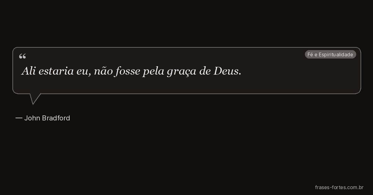 Frase de John Bradford