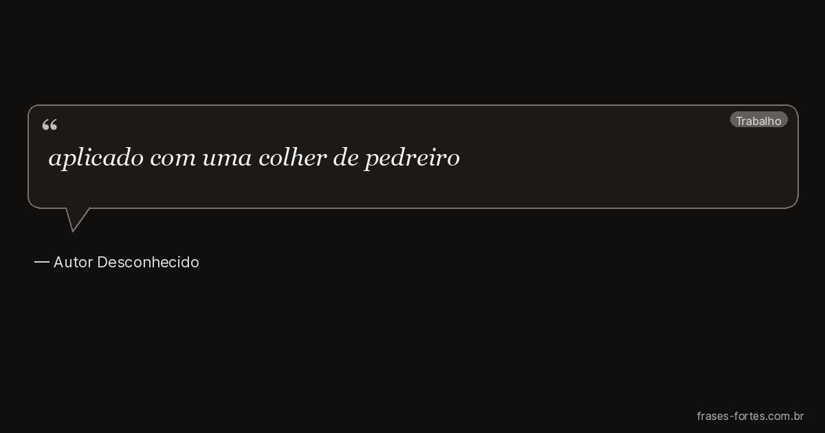 Frase de Autor Desconhecido