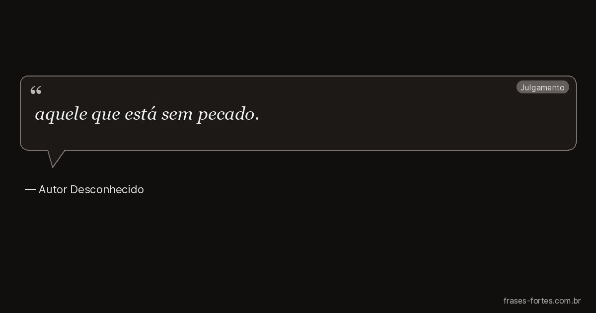 Frase de Autor Desconhecido