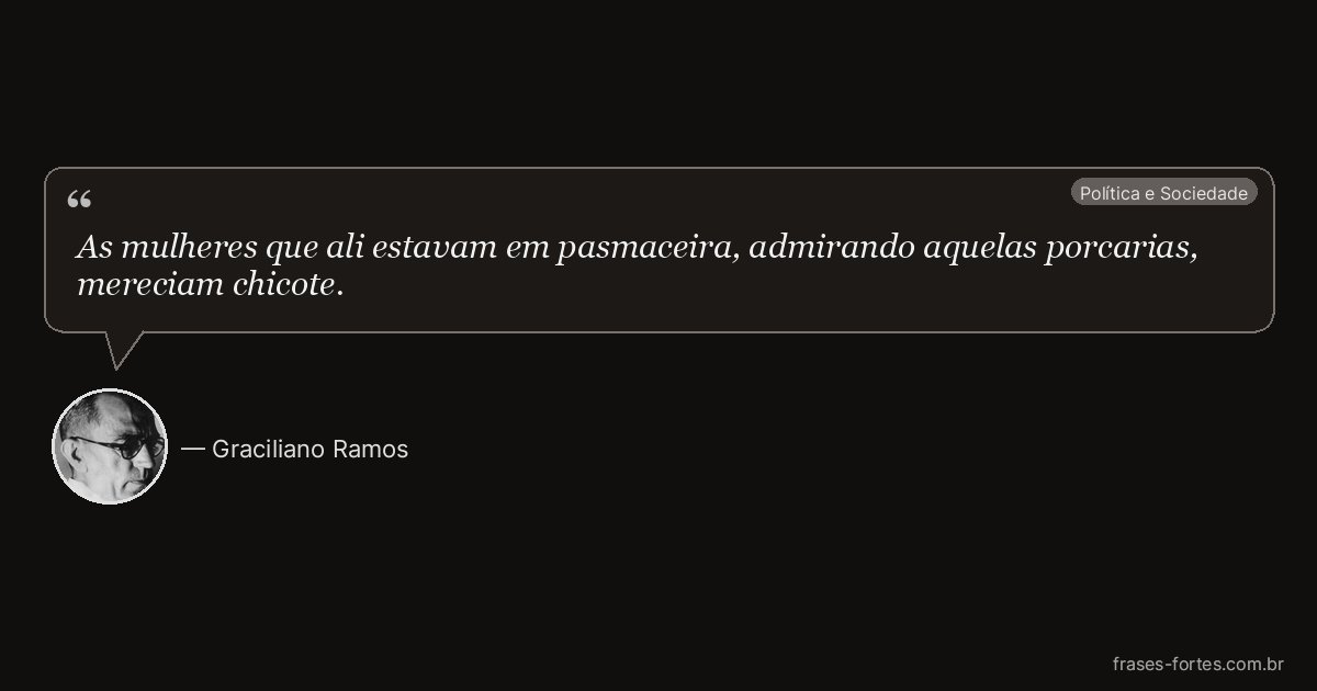 Frase de Graciliano Ramos