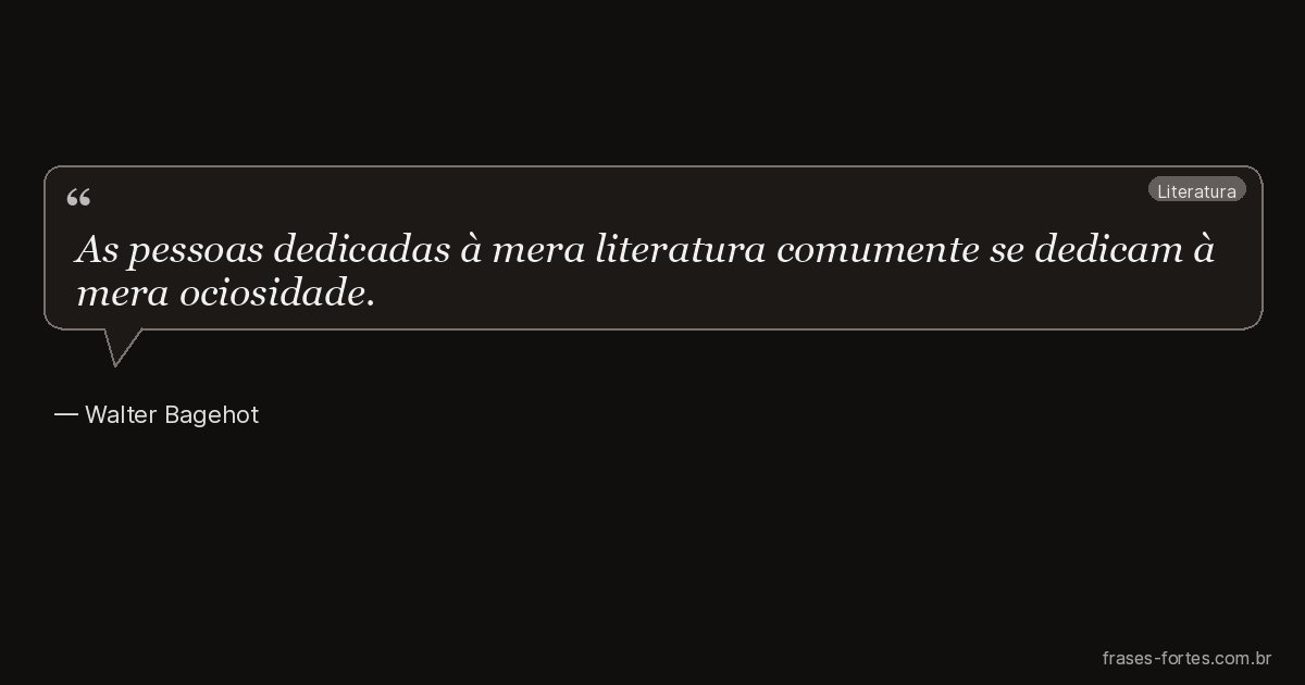 Frase de Walter Bagehot