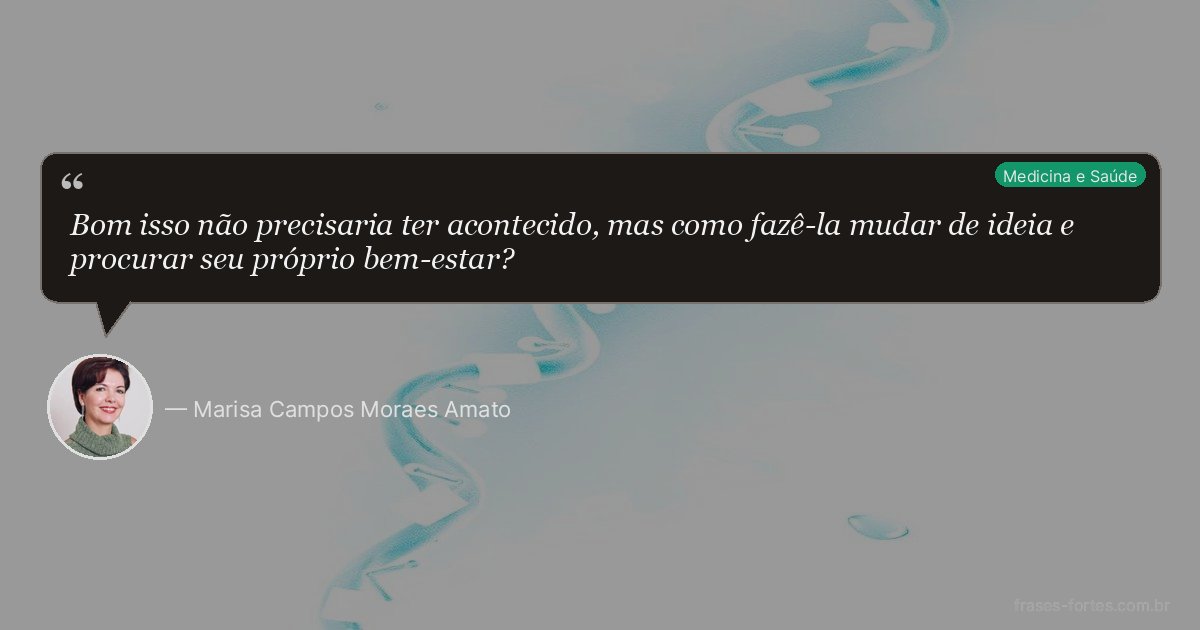 Frase de Marisa Campos Moraes Amato