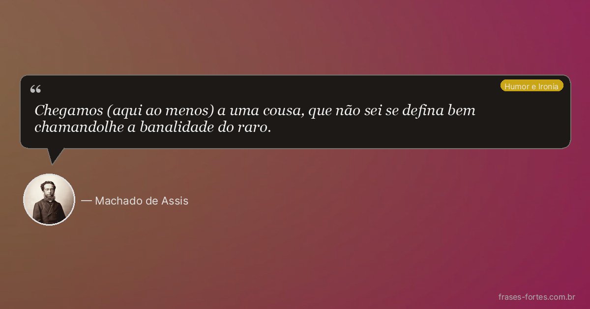 Frase de Machado de Assis