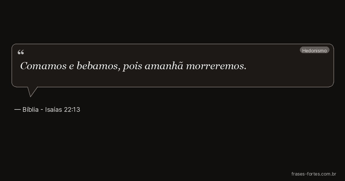 Frase de Bíblia - Isaías 22:13
