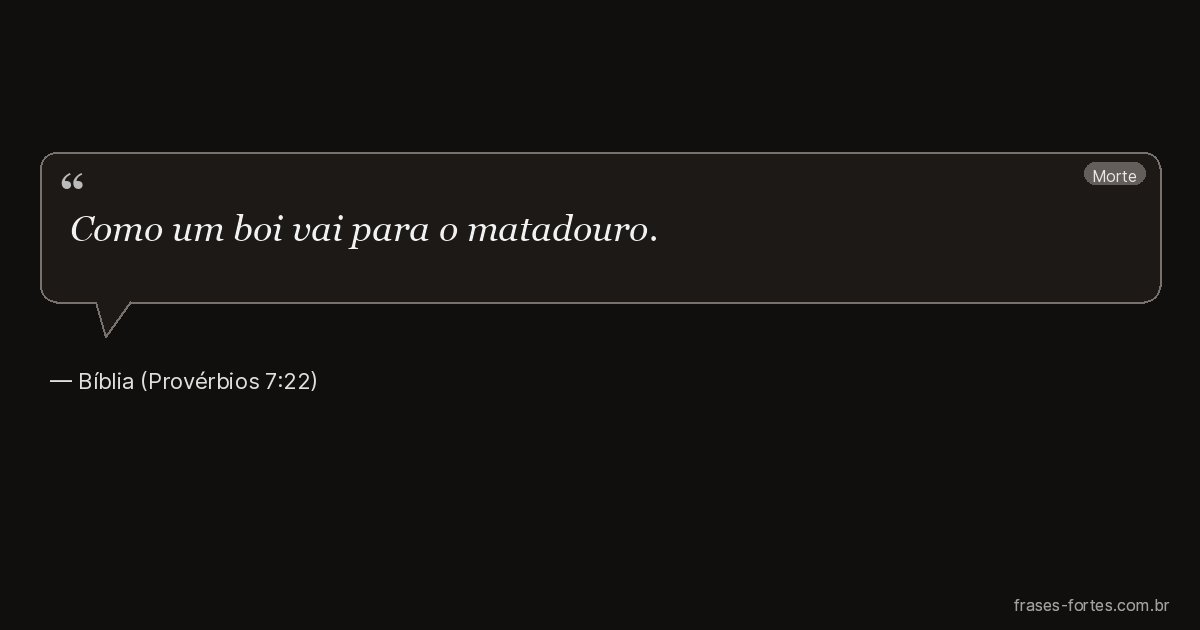 Frase de Bíblia (Provérbios 7:22)