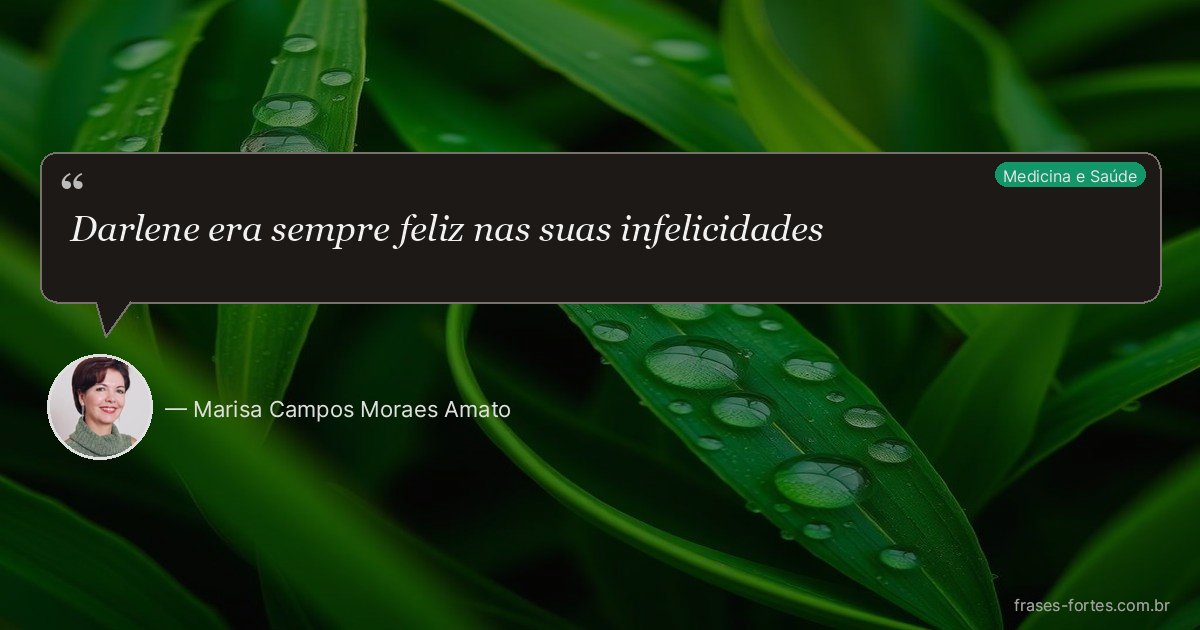 Frase de Marisa Campos Moraes Amato