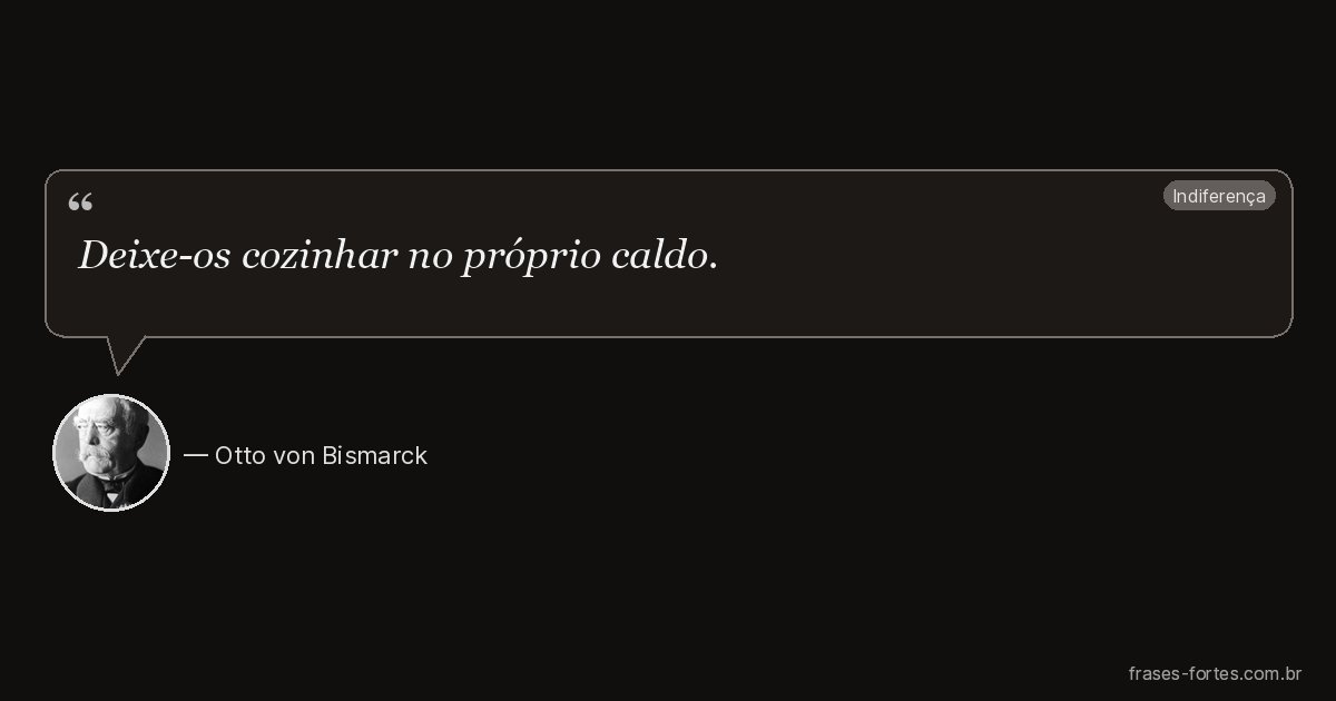 Frase de Otto von Bismarck