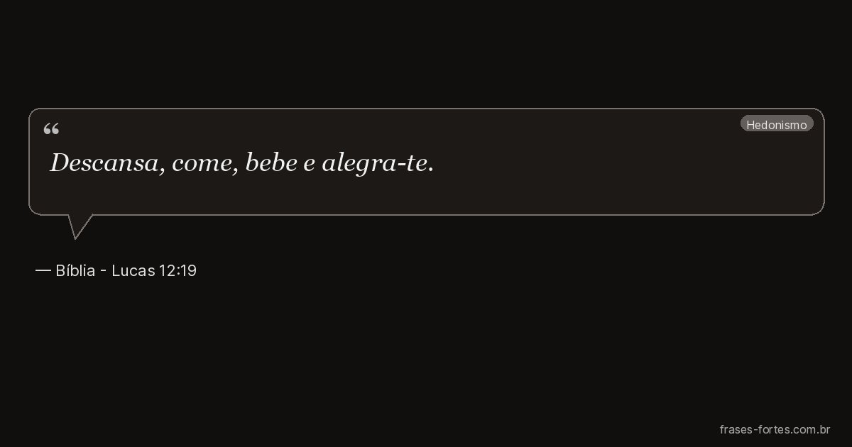 Frase de Bíblia - Lucas 12:19