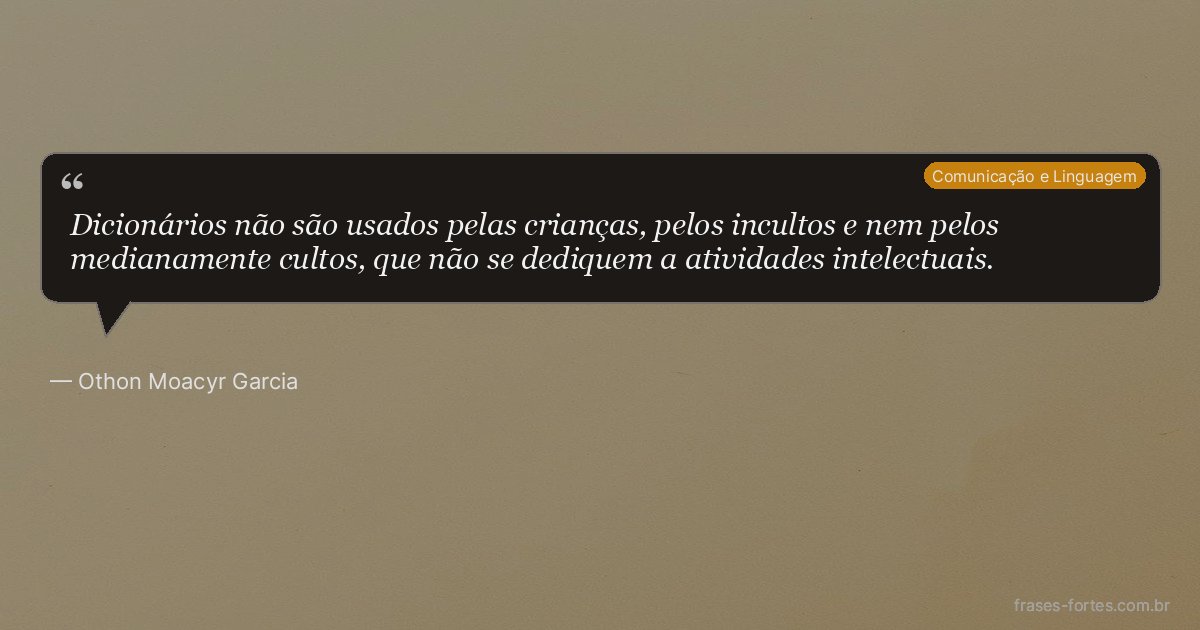 Frase de Othon Moacyr Garcia