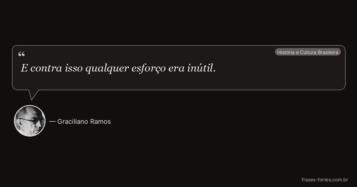 Frase de Graciliano Ramos
