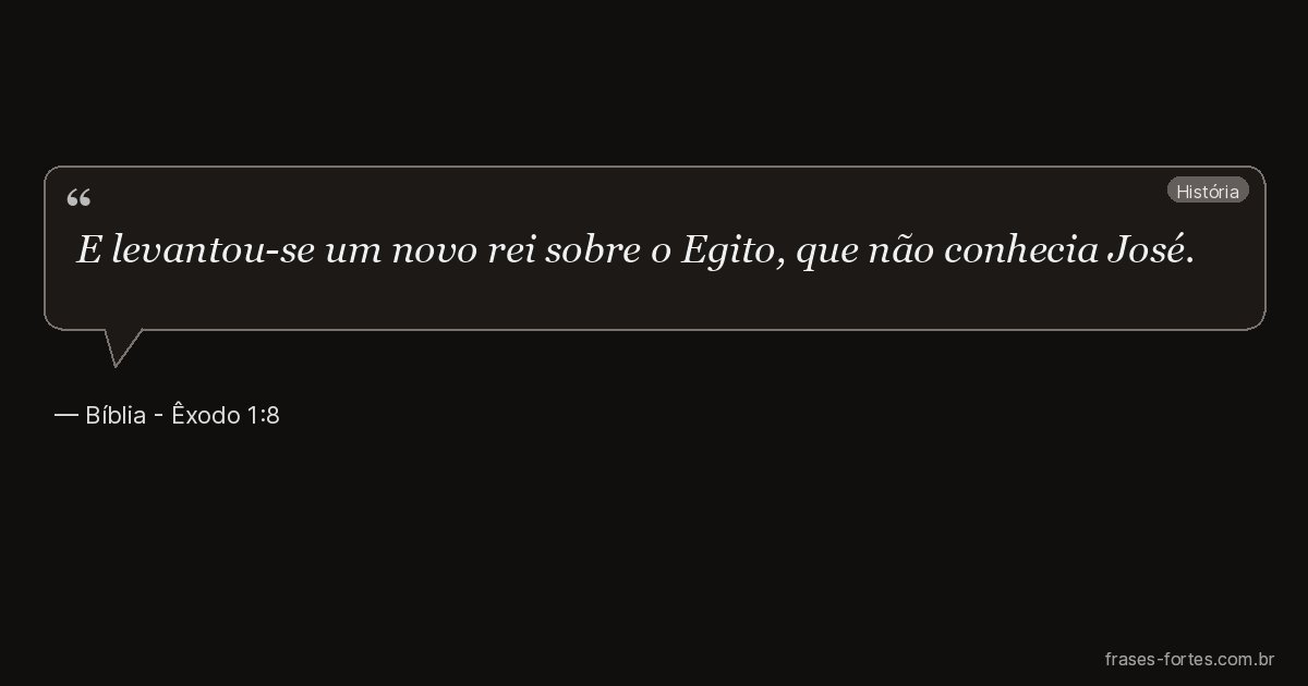 Frase de Bíblia - Êxodo 1:8