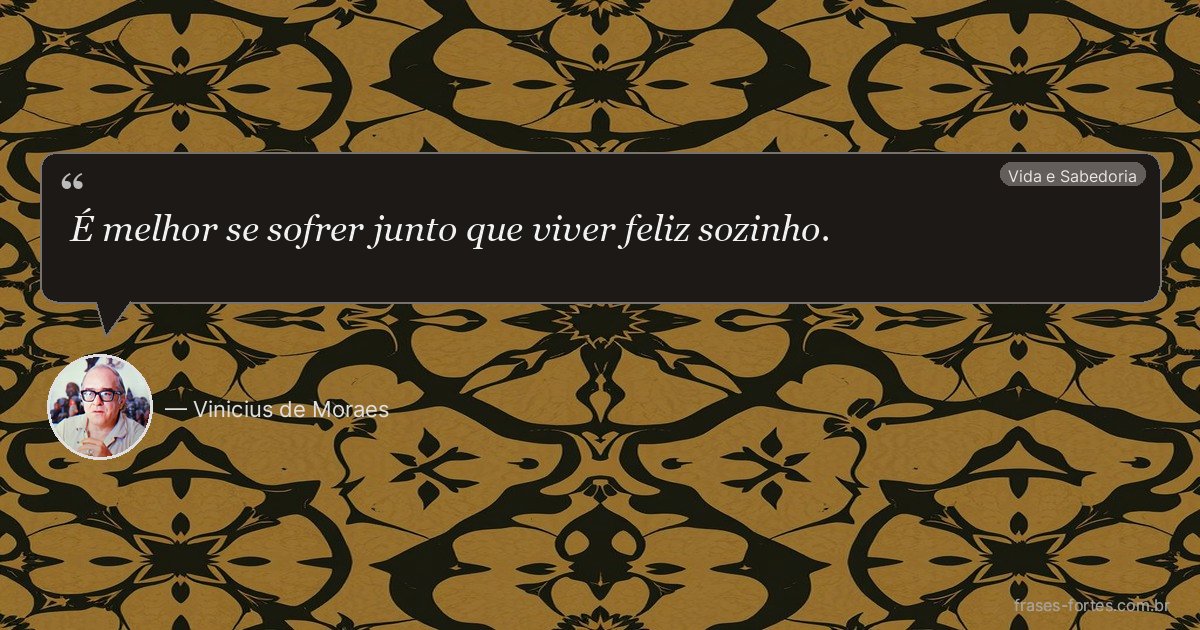 Frase de Vinicius de Moraes
