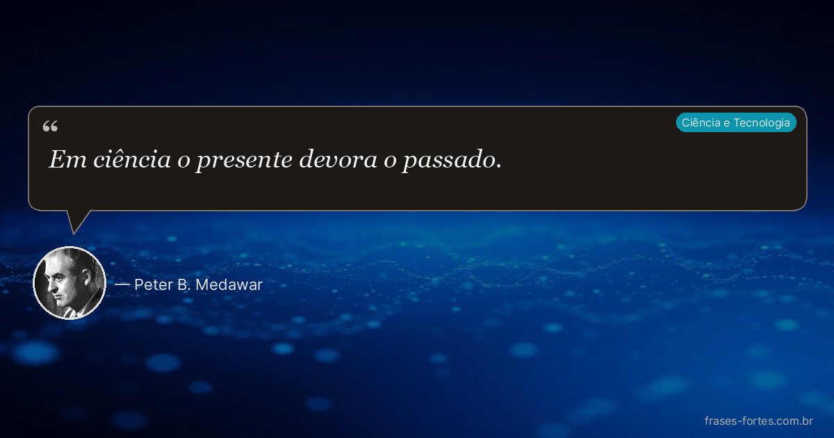 Frase de Peter B. Medawar