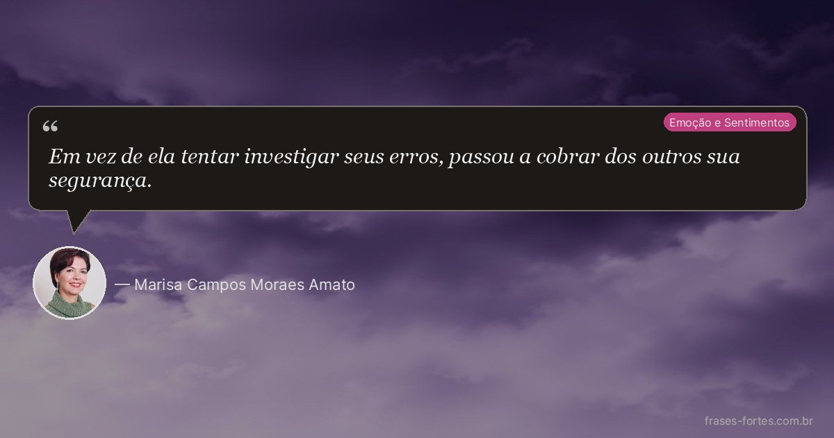 Frase de Marisa Campos Moraes Amato