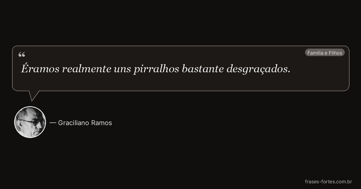 Frase de Graciliano Ramos