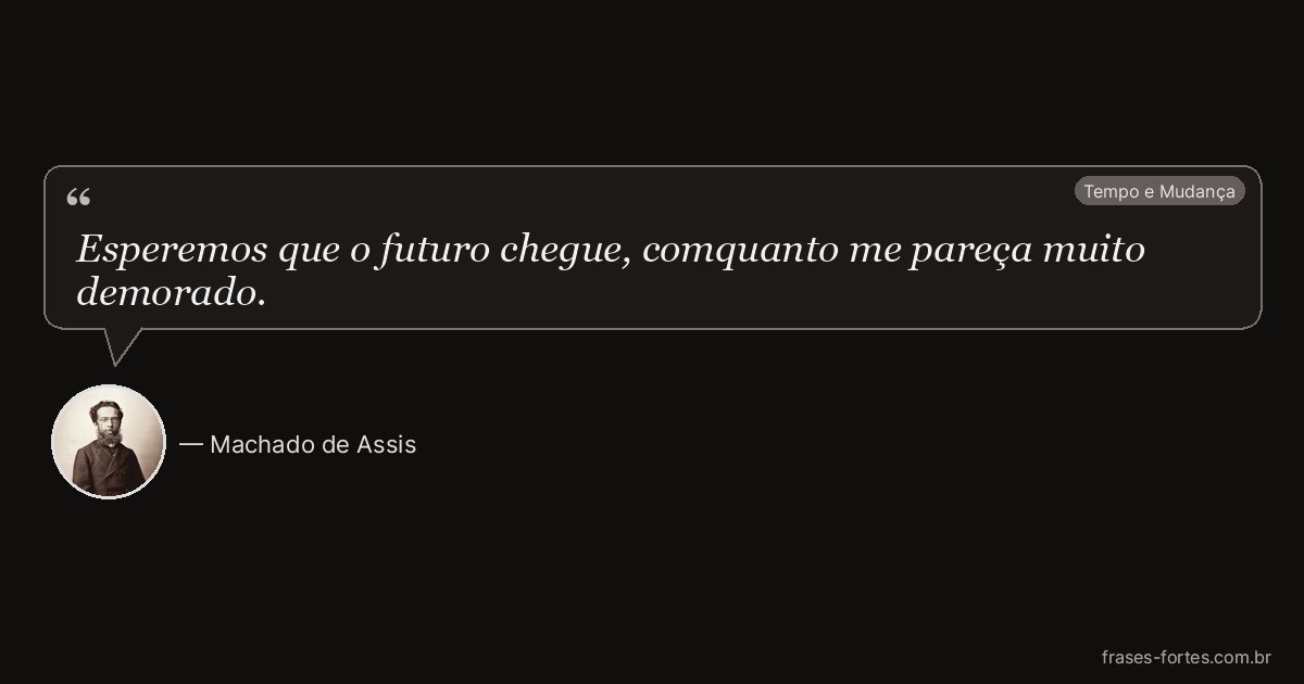 Frase de Machado de Assis