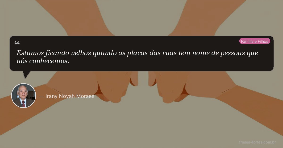 Frase de Irany Novah Moraes