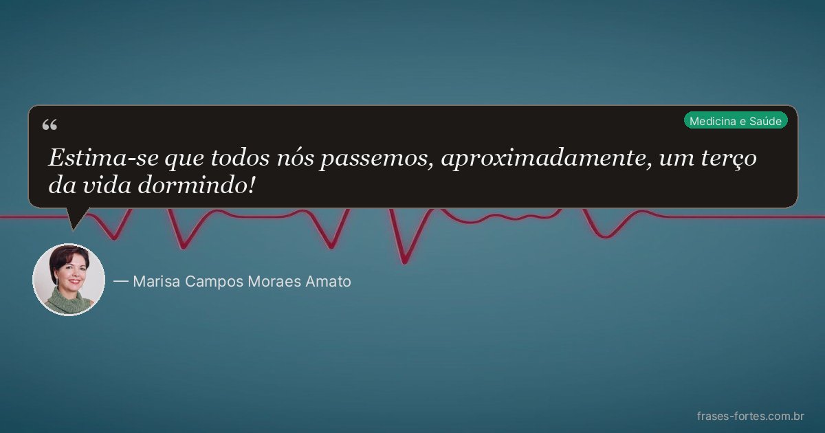 Frase de Marisa Campos Moraes Amato
