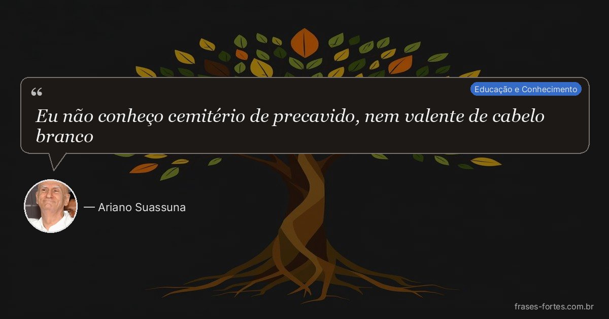 Frase de Ariano Suassuna