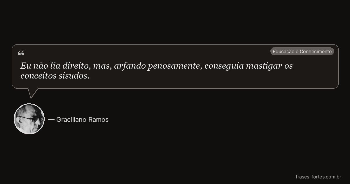 Frase de Graciliano Ramos