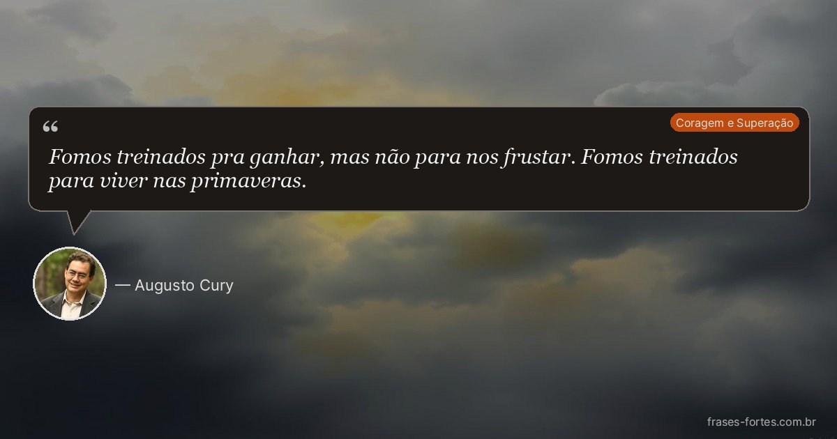 Frase de Augusto Cury