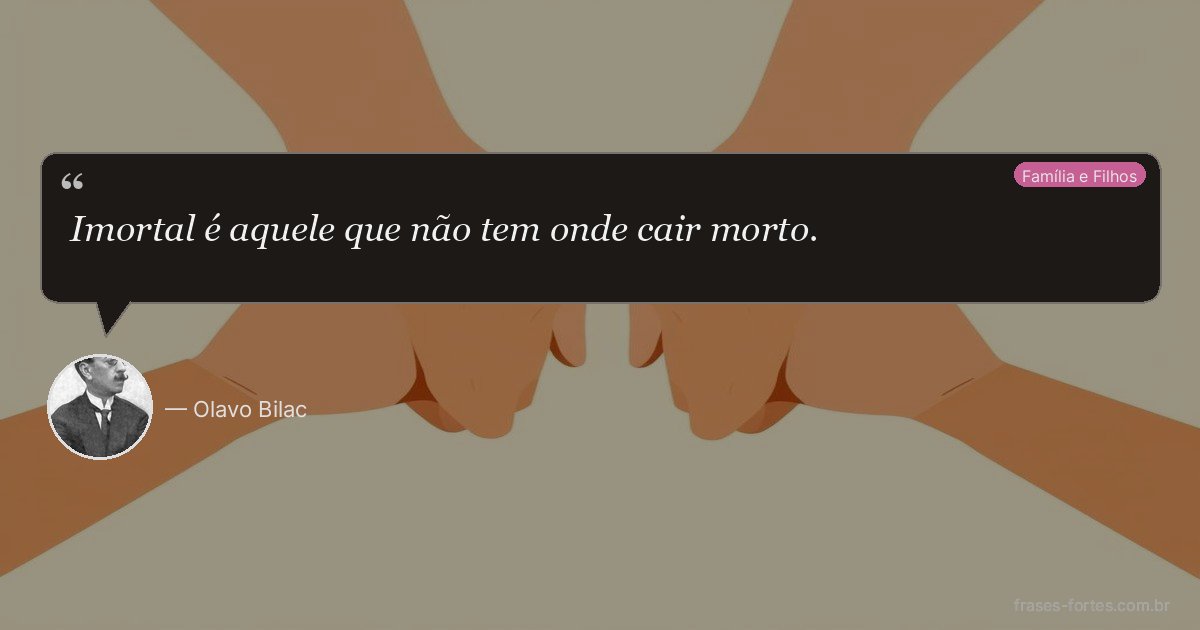 Frase de Olavo Bilac