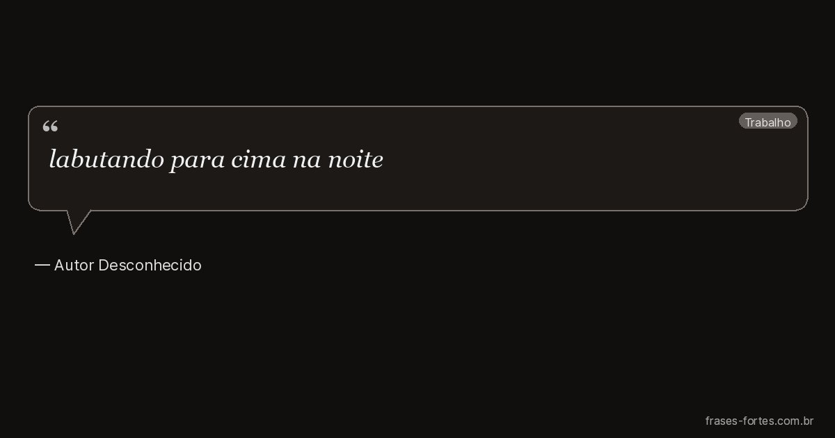Frase de Autor Desconhecido