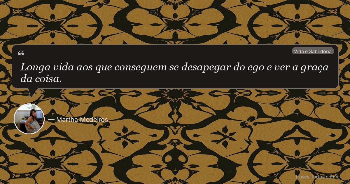 Frase de Martha Medeiros