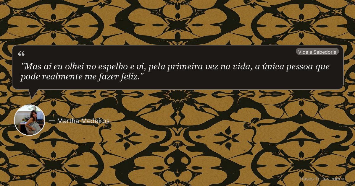 Frase de Martha Medeiros