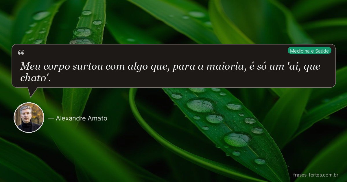 Frase de Alexandre Amato