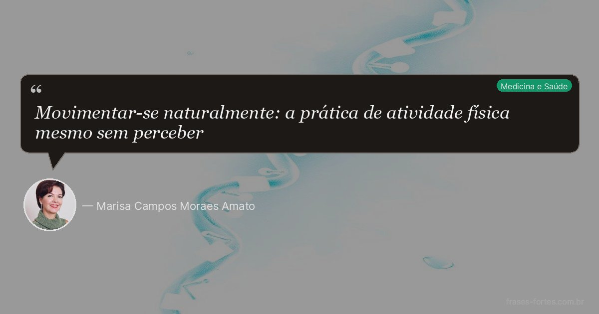 Frase de Marisa Campos Moraes Amato