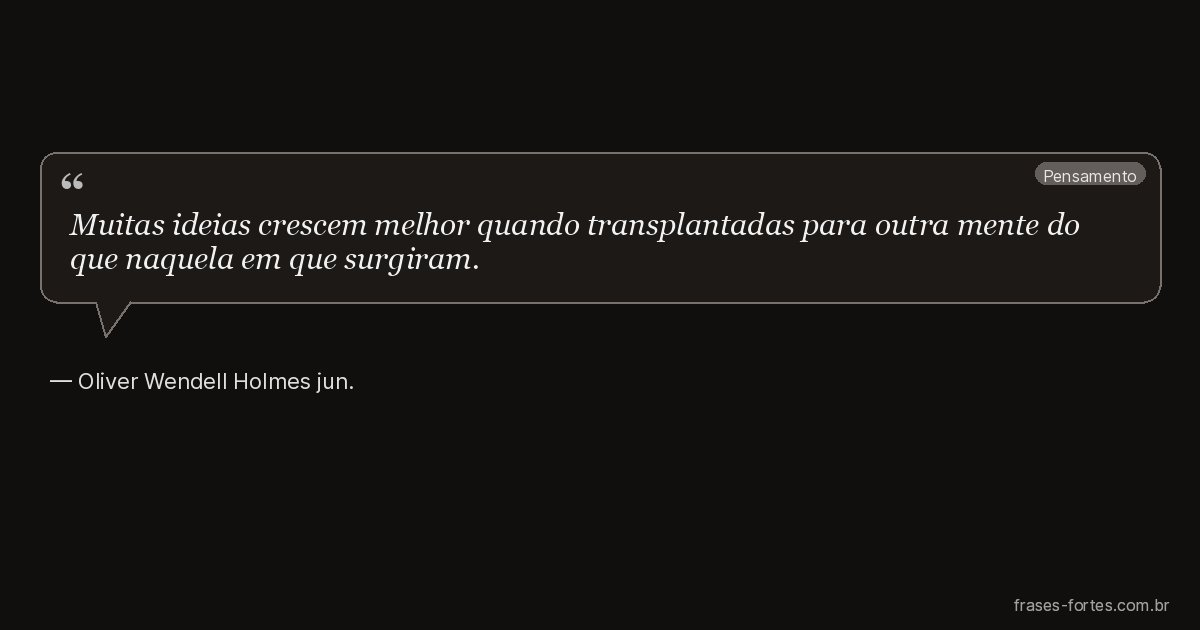 Frase de Oliver Wendell Holmes jun.