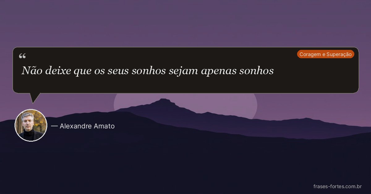 Frase de Alexandre Amato