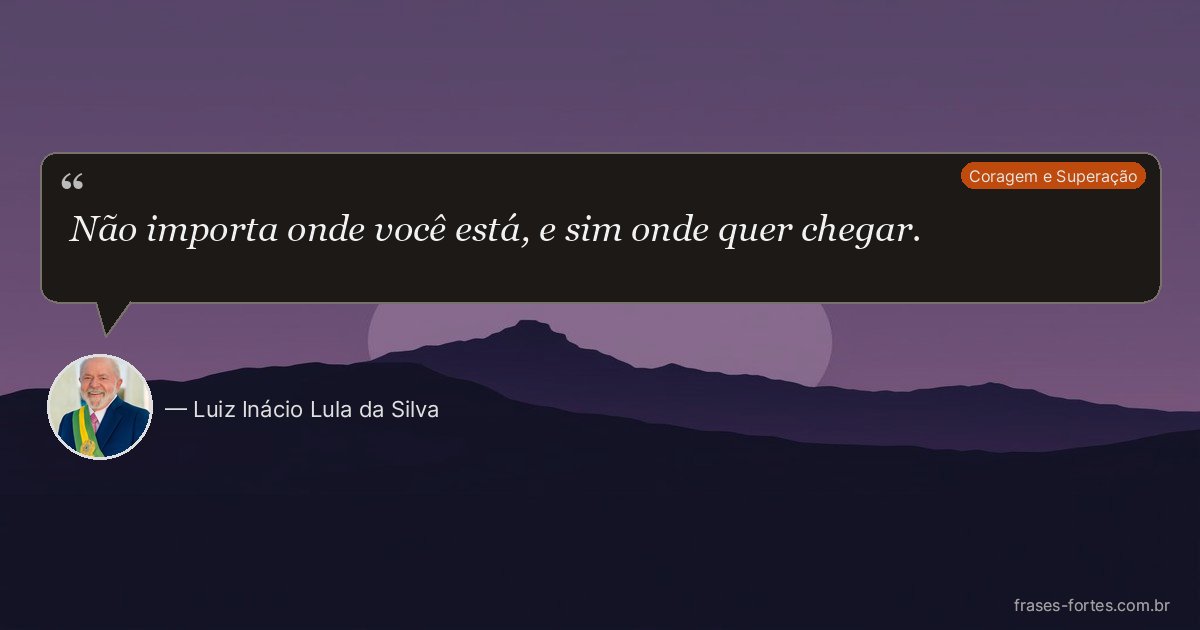 Frase de Luiz Inácio Lula da Silva