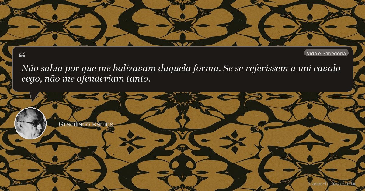 Frase de Graciliano Ramos