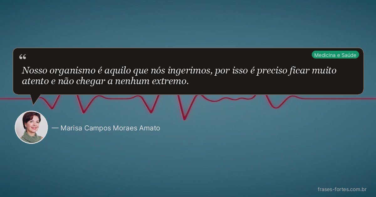Frase de Marisa Campos Moraes Amato