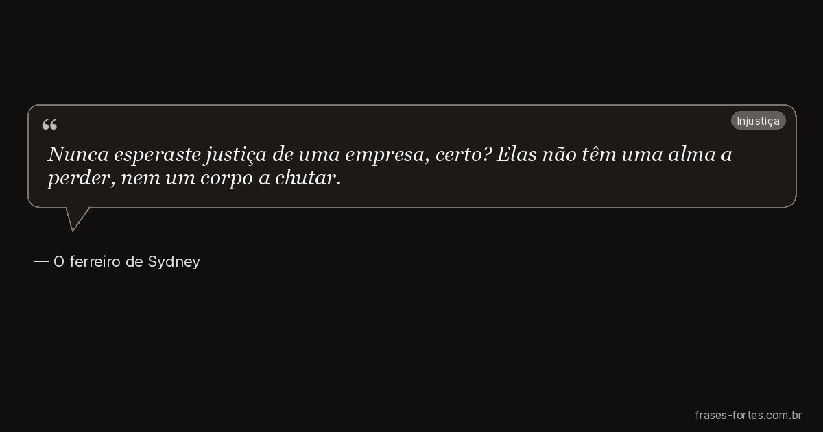 Frase de O ferreiro de Sydney
