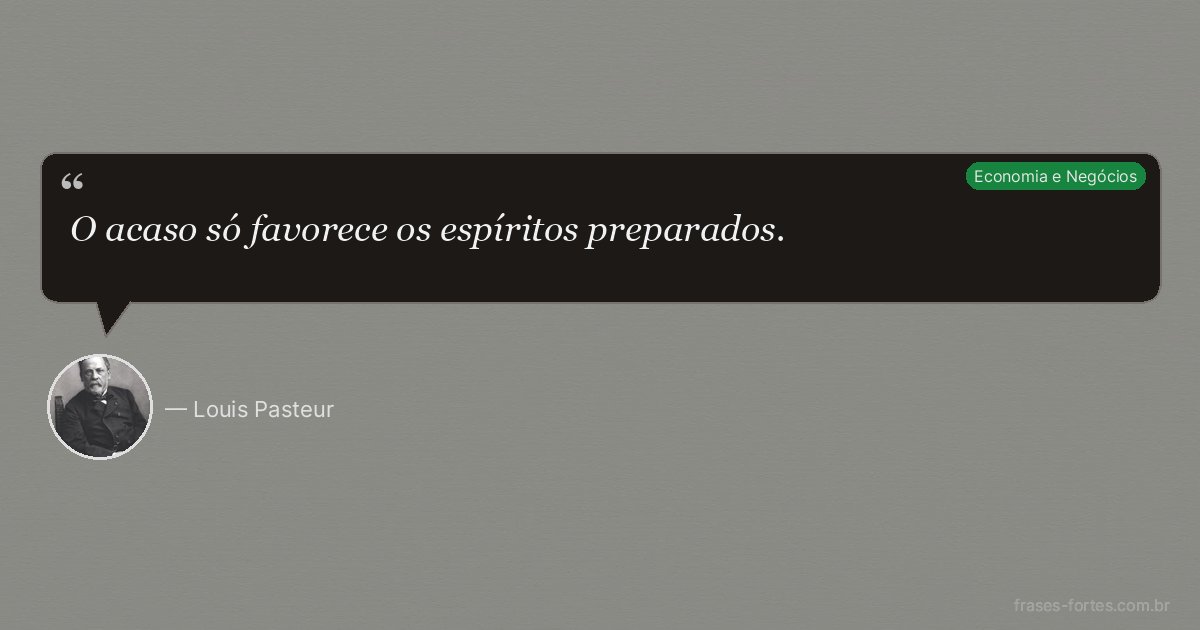 Frase de Louis Pasteur