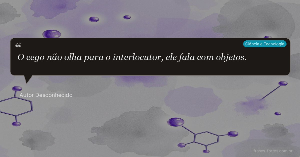 Frase de Autor Desconhecido