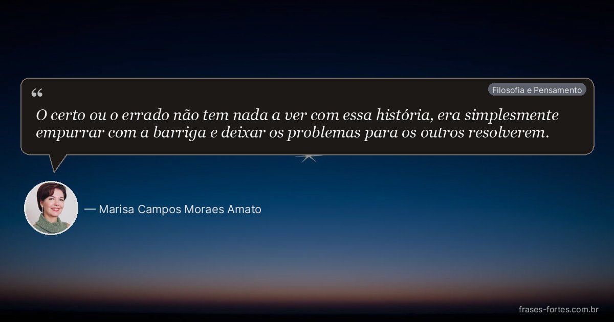 Frase de Marisa Campos Moraes Amato